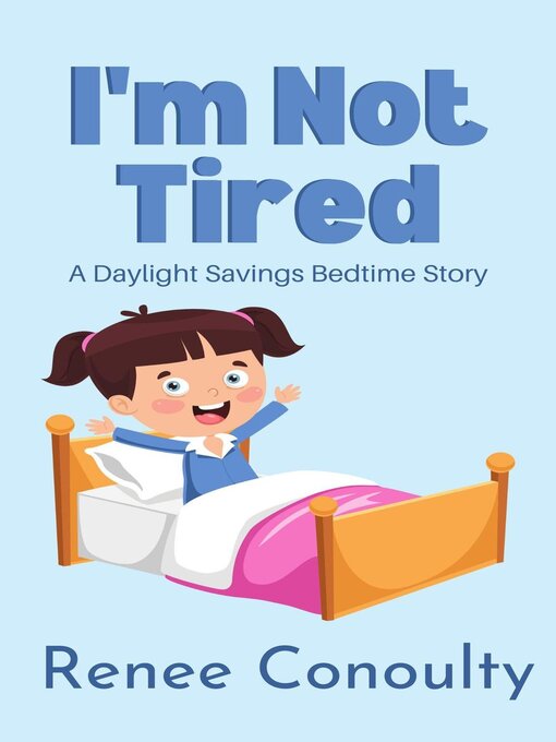 Title details for I'm Not Tired by Renee Conoulty - Available